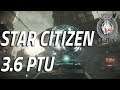 Star Citizen - 3.6 PTU Shenanigans!