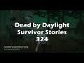 Survivor Stories Pt.324 - Dead by Daylight!