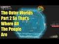 The Outer Worlds Part 2 So That's Where All The People Are