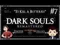To Kill A Butterfly! | Dark Souls: Remastered | #7