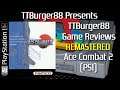TTBurger Remastered Game Review Episode 1 Part 2 Of 6 Ace Combat 2