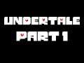 Undertale First Playthrough | Part 1