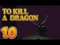 Unfinished Business - To Kill A Dragon (Pre-Hytale Series) [Minecraft] #10 Finale