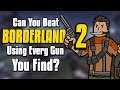Can You Beat Borderlands 2 By Using Every Weapon You Find?
