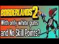 Can You Beat Borderlands 2 With ONLY White Gear and No Skill Points?