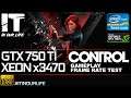 Control | Xeon x3470 + GTX 750 Ti | Gameplay | Frame Rate Test [1080p]