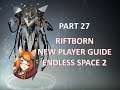 Endless Space 2 | New Player Guide | Riftborn | Part 27
