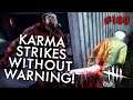 KARMA STRIKES WITHOUT WARNING! (Dead By Daylight #180)