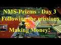 No Mans Sky Prizm , Day 3, Following missions and making money!