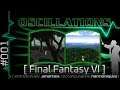 OSCILLATIONS #01 Final Fantasy VI