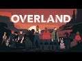 Overland | Primeras Impresiones