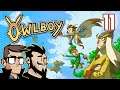 Owlboy Let's Play: Snarky Sticks In The Mud - PART 11 - TenMoreMinutes