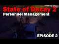 Personnel Management: State of Decay 2 Homecoming [EP2]