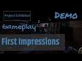 Project Exhibited Demo - Gameplay - First Impressions