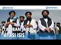 Taliban Janji Atasi ISIS, Berharap Serangan Berhenti Ketika AS Keluar dari Afghanistan
