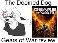 The Doomed Dog: Gears of War review
