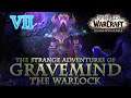 The Strange Adventures of Gravemind the Warlock: Shadowlands - Part VII