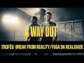 A way Out - Guia de Troféu - Desbloquear Troféu Fuga da Realidade - Troféu Break From Reality