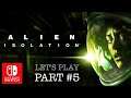 Alien Isolation Nintendo Switch - let's play with commentary. Part #5