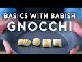Gnocchi | Basics with Babish