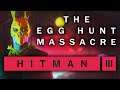 Hitman 3 - The Egg Hunt Massacre