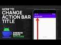 HOW TO CHANGE ACTION BAR TITLE IN ANDROID STUDIO LATEST VERSION 4.0 | 2021