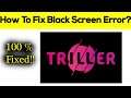 How to Fix triller App Black Screen Error Problem Solved in Android & Ios