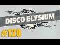Let's Play Disco Elysium #120: Und wenn sie nicht gestorben sind...  (FINALE)
