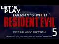 Let's play Resident Evil Barry's Mod - Part 5 [The Deadliest Enemy?]