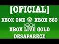 [OFICIAL] !!!EL Xbox Live Gold DESAPARECE!! TODOS Los DETALLES - Xbox One - Xbox 360 - Xbox Series X