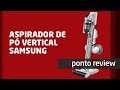 PONTO REVIEW – ASPIRADOR DE PÓ VERTICAL SAMSUNG DIGITAL INVERTER