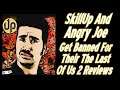 SkillUp And Angry Joe Get Banned For Their The Last Of Us 2 Reviews