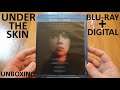 Unboxing Under The Skin Blu-Ray + Digital