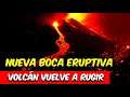 ¡Vuelve a Despertar! Empeora Situación Volcán Emite Nueva Boca Eruptiva En la Palma España