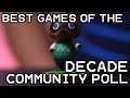 Best Games of the Decade Community Poll (WE NEED YOU!)