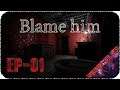На поиски спиногрыза - Стрим - Blame Him [EP-01]
