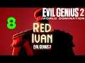 Evil Genius 2: World Domination(Red Ivan Hard Difficulty)Part 8
