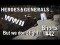 Heroes & Generals Shorts #42, but we don't fight