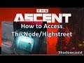 How to Gain Access to The Node (Highstreet) in The Ascent!