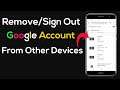 How to Remove Google/Gmail Account From All Other Devices | Gmail Sign Out from All Other Devises