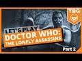 Let's Play | Doctor Who: The Lonely Assassins | Part 2