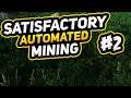 SATISFACTORY #2  |  Automated Mining!