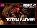 Totem Father Boss Fight - Remnant: From the Ashes