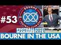TRANSFER WINDOW | Part 53 | BOURNE IN THE USA FM21 | Football Manager 2021