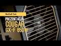 Cougar GX-F - Prezentacja 650w modularnego zasilacza