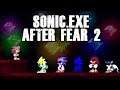 Everyone Is Here To Give Us A Bad Time... Sonic.EXE: After Fear 2
