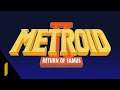Metroid 2 [Part 1]