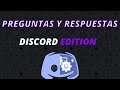 PREGUNTAS Y RESPUESTAS DISCORD EDITION