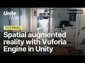 Spatial augmented reality with Vuforia Engine in Unity | Unite Now 2020