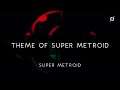 Super Metroid: Theme of Super Metroid Arrangement